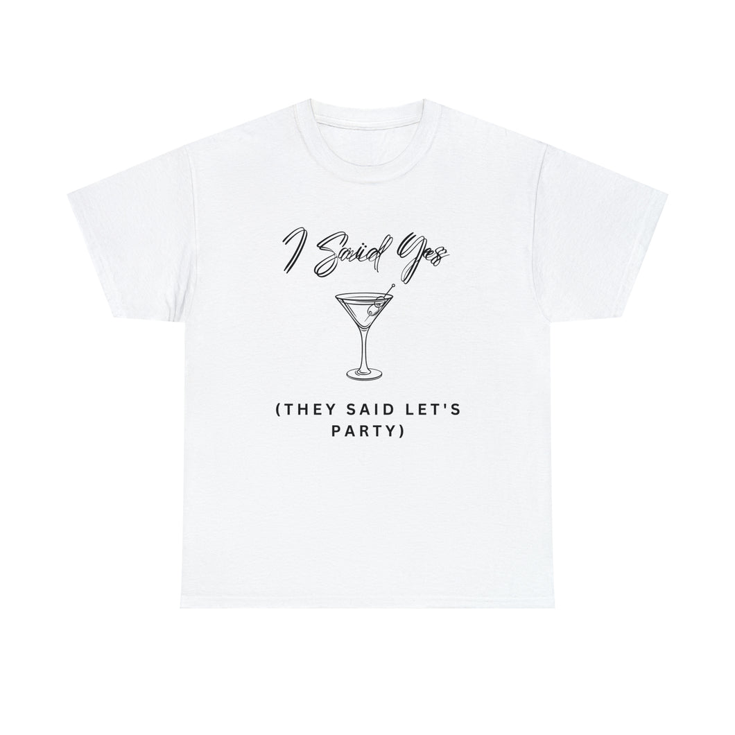Bachelorette party t-shirts - I Said Yes (They Said Let's Party)!!
