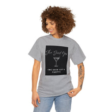 Load image into Gallery viewer, Bachelorette party t-shirts - I Said Yes (They Said Let&#39;s Party)!!
