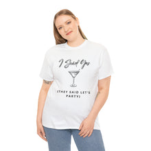 Load image into Gallery viewer, Bachelorette party t-shirts - I Said Yes (They Said Let&#39;s Party)!!
