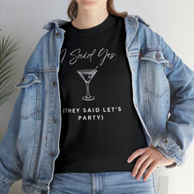 Load image into Gallery viewer, Bachelorette party t-shirts - I Said Yes (They Said Let&#39;s Party)!!
