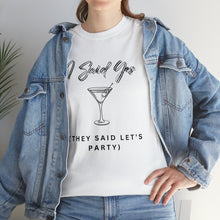 Load image into Gallery viewer, Bachelorette party t-shirts - I Said Yes (They Said Let&#39;s Party)!!
